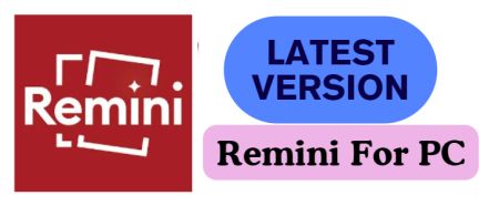 Latest version of Remini For PC